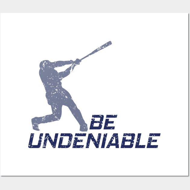 Baseball - Be Undeniable Wall Art by GreatTexasApparel